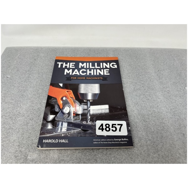 The Milling Machine For Home Machinists by Harold Hall